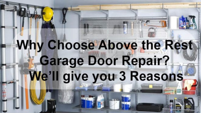 Why Choose Above the Rest Garage Door Repair? We’ll give you 3 Reasons