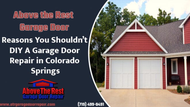 Reasons You Shouldn’t DIY A Garage Door Repair in Colorado Springs