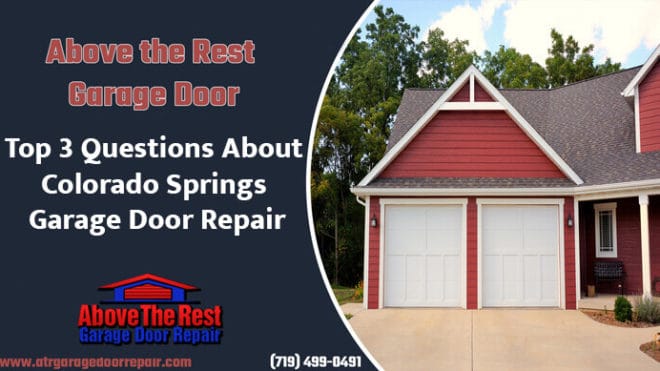Top 3 Questions About Colorado Springs Garage Door Repair