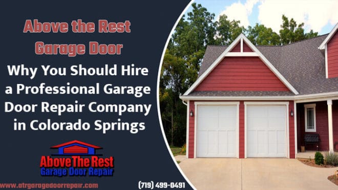 Why You Should Hire a Professional Garage Door Repair Company in Colorado Springs